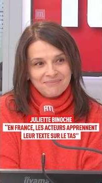 Juliette Binoche: "In France, actors learn their lines on the job."