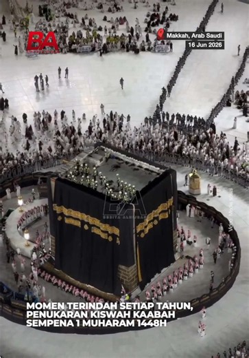 Momen terindah buat seluruh umat Islam menyaksikan kiswah atau kain kelambu Kaabah digantikan dengan yang baharu, pada tanggal 1 Muharam 1448 Hijrah.