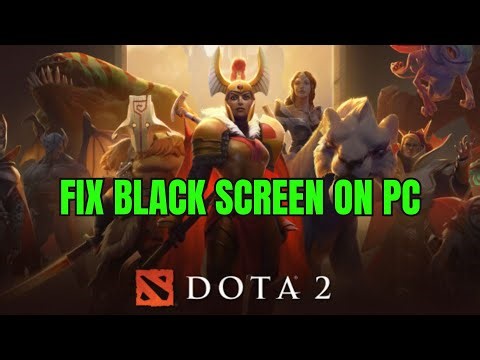 How To Fix Dota 2 Stuck On Black Screen Error | Fix Dota 2 Black Screen Issue on PC