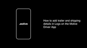 How to add trailer and shipping details in Logs on the Motive Driver App