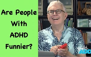 Are People With ADHD Funnier? - TotallyADD