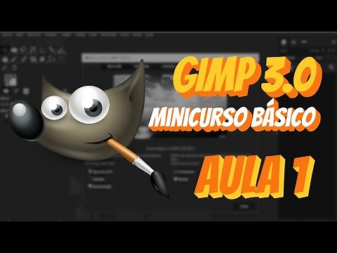 Introdução ao GIMP 3.0: Comece do Zero! Minicurso AULA 1 - 2025