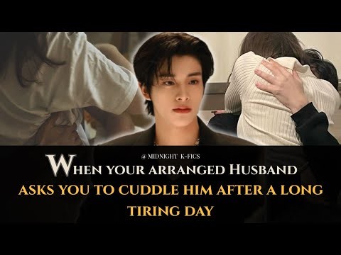 Jake FF | When Your Arranged Husband Asks You To Cuddle Him After A Long Tiring Day [Oneshot]