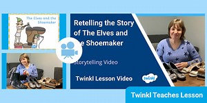 Early Years (Ages 3-5) Storytelling: The Elves and the Shoemaker Video Lesson