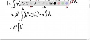 SOLVED:Find an expression for the normalization constant A for the wave function given by ψ=0 for |x|>b and ψ=A(b^2-x^2) for -b ≤x ≤b