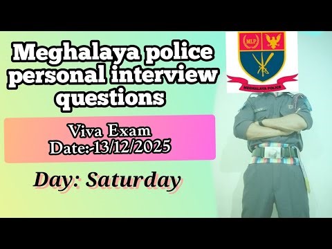 Meghalaya police Personal interview//viva question// Exam Date 13/12/2025.