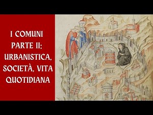 I Comuni medievali. Parte II: Società, urbanistica e vita quotidiana - di Dario Angelibusi