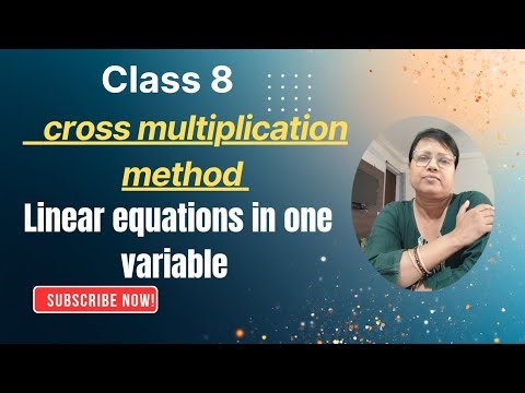 Cross multiplication method to solve linear equations in one variable class 8