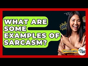 What Are Some Examples Of Sarcasm? - The Comedy Reel