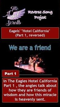 Eagles Hotel California Reverse Message- We are a friend of wisdom and this message is heavenly sent