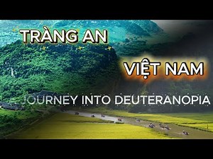 TRÀNG AN, VIỆT NAM: A Journey into Deuteranopia | Deuteranopia Simulation | Visual Vision Science