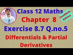 Class 12 Maths CHAPTER 8 – Differentials and Partial Derivatives Exercise 8.7 Q.No.5 TN New Syllabus