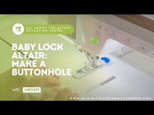 The Baby Lock Altair: Make a Buttonhole