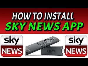 SKY NEWS APP FOR FIRESTICK & FIRE TV (EASY INSTALL) 2019
