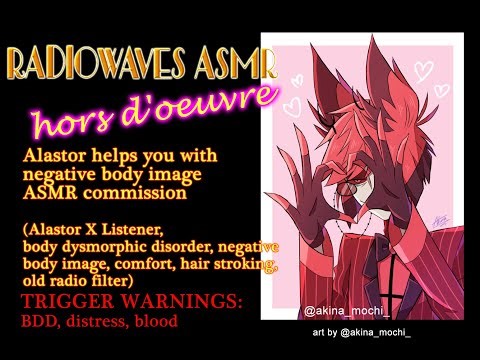 Alastor helps you with negative body image ASMR commission