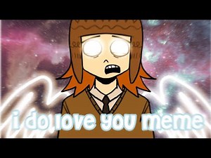 I do love you (animation meme)