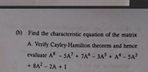 (b) Find the characteristic equation of the matrixA. Verify Ca... | Filo