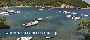Where to Stay in Lefkada: 12 Best Areas - Easy Travel 4U