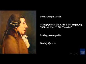 Franz Joseph Haydn, String Quartet No. 63 in B flat major, Op. 76, No. 4, Hob.III:78, "Sunrise"