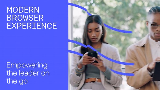 The Modern Browser Experience: Empowering the Leader on the go