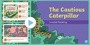 The Cautious Caterpillar: KS1 Guided Reading PowerPoint
