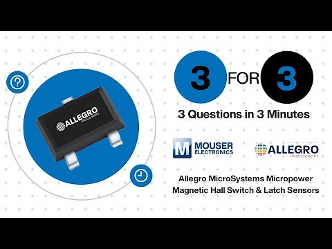 Allegro MicroSystems Micropower Magnetic Hall Switch & Latch Sensors: 3 for 3 | Mouser Electronics