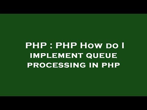 PHP : PHP How do I implement queue processing in php