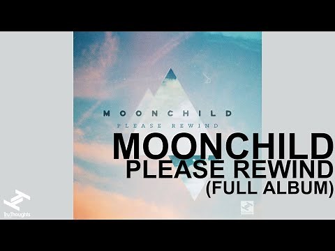 Moonchild - Please Rewind (Full Album Stream)