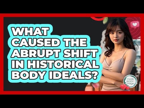 What Caused The Abrupt Shift In Historical Body Ideals? - Inside Body Image