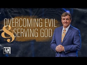 Overcoming Evil & Serving God | Pastor Allen Jackson