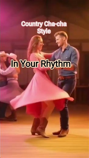 "IN YOUR RHYTHM"(Country Cha-cha Style) #countrymusic #countryfans #countrycha-cha #cowboys #music