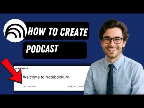 HOW TO CREATE A PODCAST WITH NOTEBOOKLM (full guide 2026)