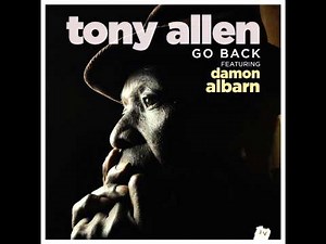 Tony Allen - Go Back (feat. Damon Albarn) [Radio Edit] 2014 NEW TRACK