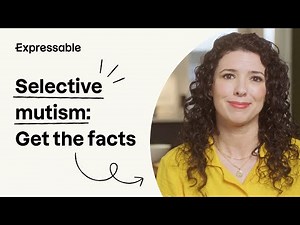 Get the facts about selective mutism