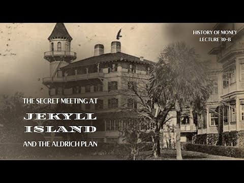 The Secret Meeting at Jekyll Island and the Aldrich Plan (HOM 30-B)