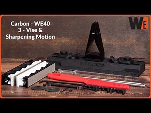 Carbon-WE40 - Understanding the Vise and Sharpening Motion