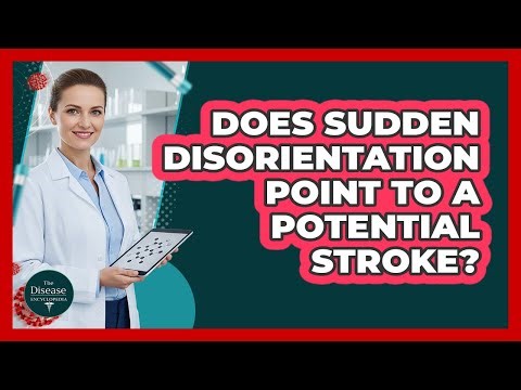Does Sudden Disorientation Point to a Potential Stroke?
