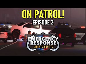 On Patrol! | Emergency Response: Liberty County | Episode 2
