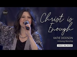 Christ is Enough - Hillsong Worship feat. Katie Dodson