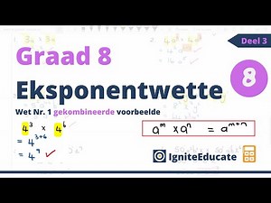 Graad 8 Wiskunde: Eksponentwette - Eerste Eksponentwet Deel 3: Gekombineerde oefening