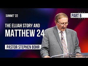6. The Elijah Story - Pastor Stephen Bohr || SUMMIT '22