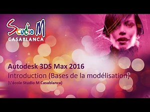Introduction à la modélisation sur Autodesk 3DS Max (École Studio M Casablanca)