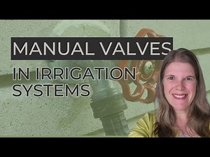 Manual Valves in Irrigation Systems | Principles of Irrigation Series