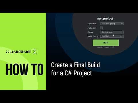 How To Create a Final Build for a C# Project - UNIGINE 2 Quick Tips