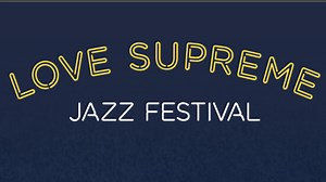 Love Supreme Jazz Festival 2026 Lineup & Tickets - Jul 3 - 5, 2026