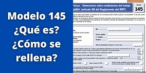 ▷ Modelo 145: ¿Qué es? ¿Cómo Rellenarlo? ✔️ Guía 2022