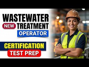 How to Pass the 2026 Wastewater Treatment Operator Certification Exam on Your First Try