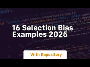 16 selection bias examples 2025