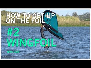 How to Wing Foil #2 Getting Up on the Foil