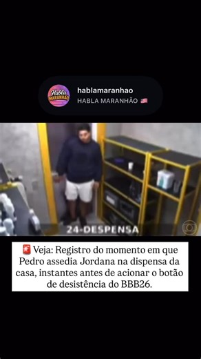 HABLA MARANHÃO 🇱🇷 | A edição do programa mostrou o momento em que Pedro assedia Jordana na dispensa da casa, instantes antes de apertar o botão e desistir do... | Instagram